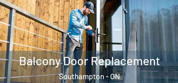  Balcony Door Replacement Southampton - ON