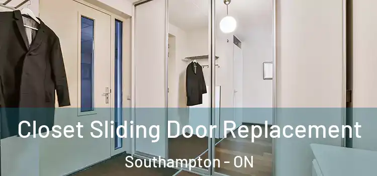  Closet Sliding Door Replacement Southampton - ON