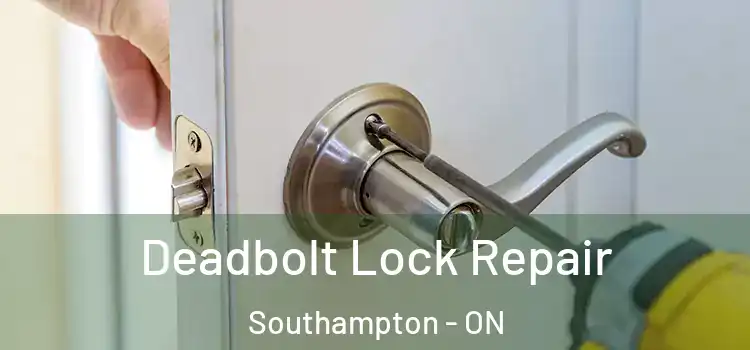 Deadbolt Lock Repair Southampton - ON
