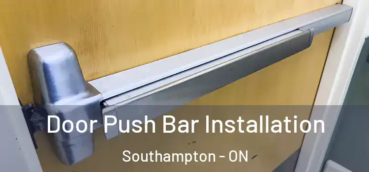  Door Push Bar Installation Southampton - ON