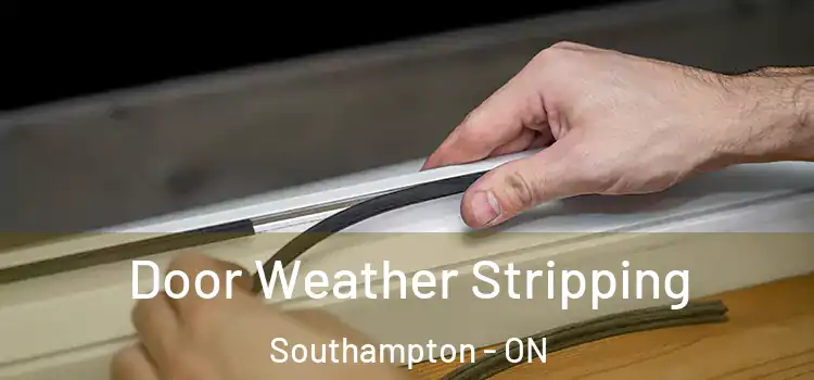 Door Weather Stripping Southampton - ON