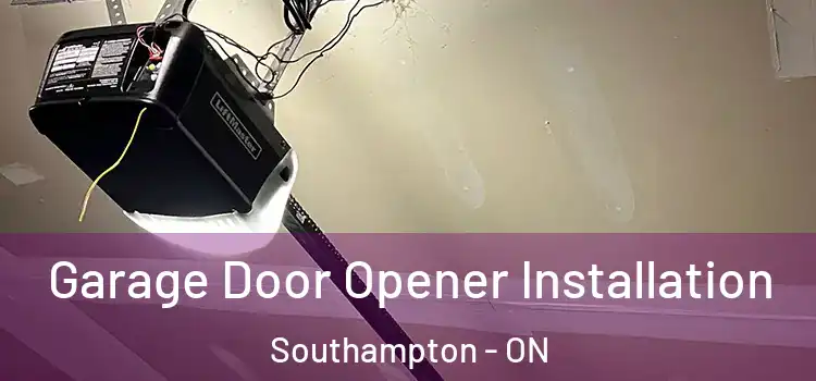  Garage Door Opener Installation Southampton - ON