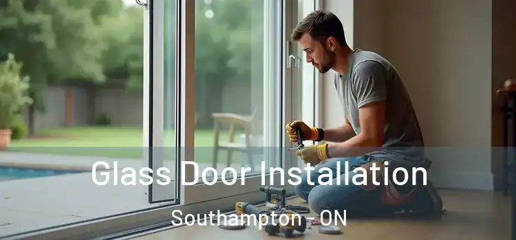 Glass Door Installation Southampton - ON