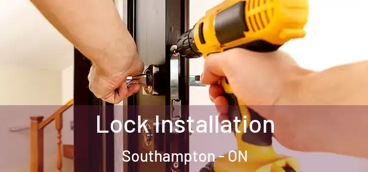  Lock Installation Southampton - ON